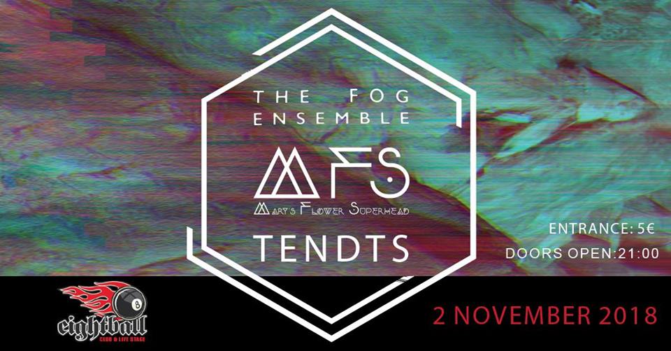 The Fog Ensemble, Mary’s flower Superhead, Tendts live στο 8ball