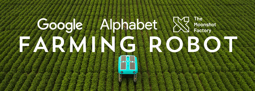 Ρομπότ που επιθεωρούν καλλιέργειες παρουσίασε η Alphabet της Google