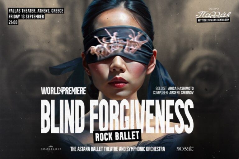 “Blind Forgiveness”: Το φημισμένο Astana Ballet Theatre και η Symphony Orchestra ξεκινούν την παγκόσμια περιοδεία τους από το Θέατρο Παλλάς